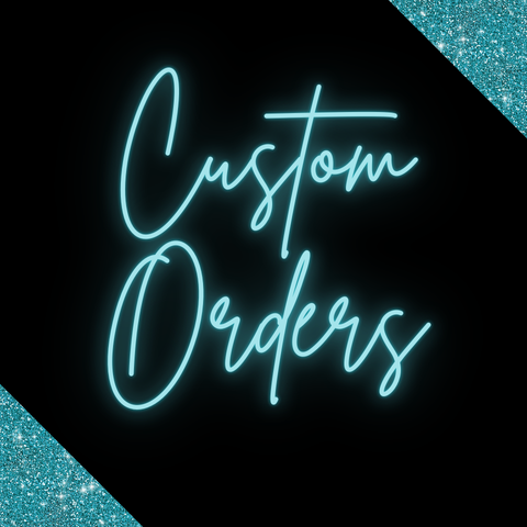 Custom Orders